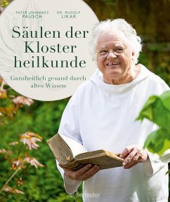 Säulen der Klosterheilkunde. - Likar, Rudolf;Pausch, Johannes