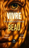 Vivre est pourtant tellement beau (eBook, ePUB)