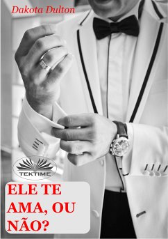 Ele Te Ama, Ou Não? (eBook, ePUB) - Dulton, Dakota