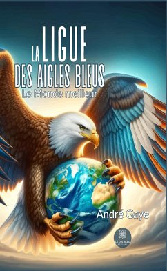 La ligue des aigles bleus (eBook, ePUB) - Gaye, André