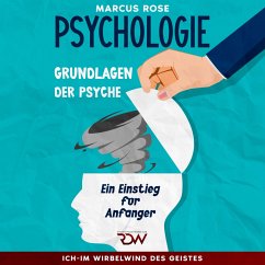 Cover Grundlagen der Psychologie: Ein Einstieg für Anfänger Aus der Serie: Ich-Im Wirbelwind des Geistes (Teil 1) (MP3-Download)