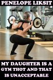 My Daughter Is A Gym Thot And That Is Unacceptable (eBook, ePUB)