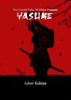 The Untold Tales of Africa Presents Yasuke (eBook, ePUB) - Kahiya, Asher