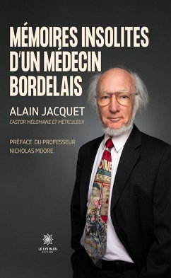 Mémoires insolites d'un médecin bordelais (eBook, ePUB) - Jacquet, Alain