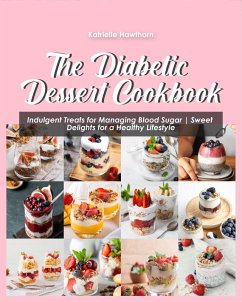 The Diabetic Dessert Cookbook (eBook, ePUB) - Hawthorn, Katrielle
