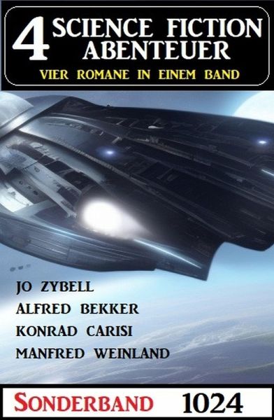 4 Science Fiction Abenteuer Sonderband 1024 (eBook, ePUB) 4 Science Fiction Abenteuer Sonderband 1024 (eBook, ePUB)
