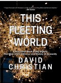 This Fleeting World: A Very Small Book of Big History (eBook, ePUB)