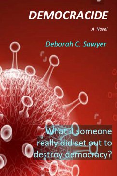 Democracide: What if someone really did set out to destroy democracy? (eBook, ePUB) - Sawyer, Deborah C