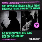 Geschichten, die das Leben schreibt (Die mysteriösen Fälle von Sherlock Holmes und Pater Brown, Folge 5) (MP3-Download)