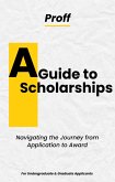 A Guide to Scholarships: Navigating the Journey from Application to Award (eBook, ePUB)