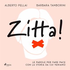 Zitta! Le parole per fare pace con la storia da cui veniamo (MP3-Download) - Tamborini, Barbara; Pellai, Alberto