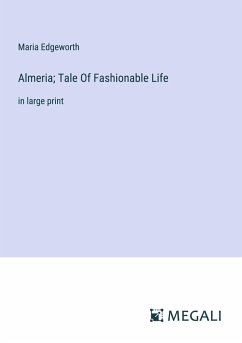 Almeria; Tale Of Fashionable Life - Edgeworth, Maria