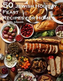 50 Jewish Holiday Feast Recipes for Home - Johnson, Kelly