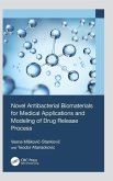 Novel Antibacterial Biomaterials for Medical Applications and Modeling of Drug Release Process