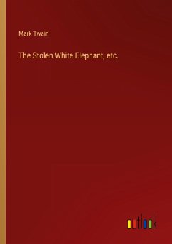 The Stolen White Elephant, etc. - Twain, Mark