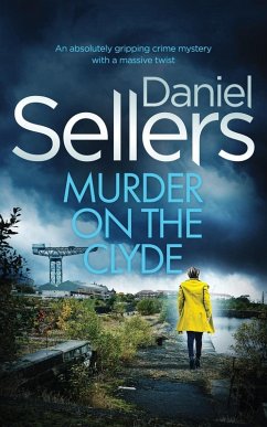 MURDER ON THE CLYDE an absolutely gripping crime mystery with a massive twist - Sellers, Daniel