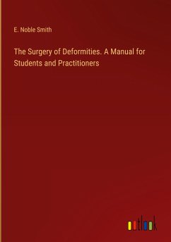 The Surgery of Deformities. A Manual for Students and Practitioners