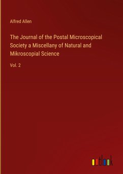 The Journal of the Postal Microscopical Society a Miscellany of Natural and Mikroscopial Science