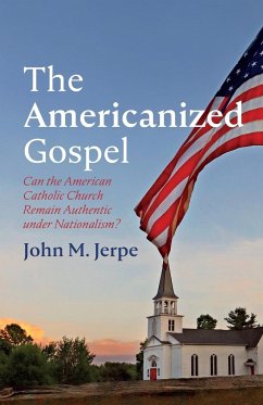 The Americanized Gospel - Jerpe, John M.
