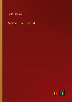 Molinos the Quietist - Bigelow, John