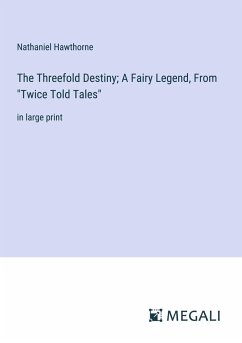 The Threefold Destiny; A Fairy Legend, From 