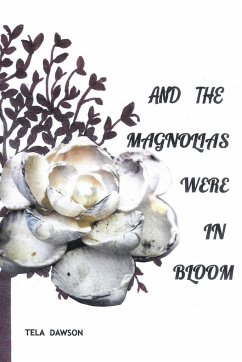 And the Magnolias were in Bloom - Dawson, Tela