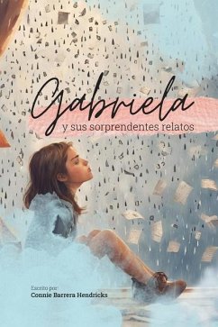 Gabriela y sus sorprendentes relatos - Hendricks, Connie Barrera