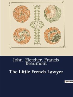 The Little French Lawyer - Fletcher, John; Beaumont, Francis