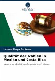 Qualität der Wahlen in Mexiko und Costa Rica Qualität der Wahlen in Mexiko und Costa Rica