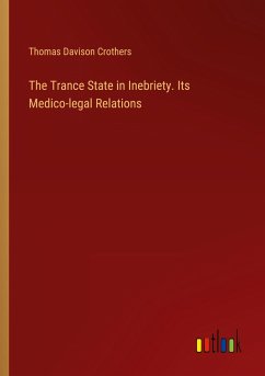 The Trance State in Inebriety. Its Medico-legal Relations