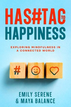 Hashtags to Happiness - Serene, Emily; Balance, Maya