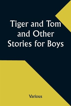 Tiger and Tom and Other Stories for Boys - Various