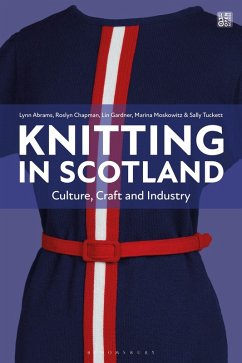 Knitting in Scotland - Abrams, Lynn; Tuckett, Sally; Moskowitz, Marina; Chapman, Roslyn; Gardner, Lin Knitting in Scotland - Abrams, Lynn; Tuckett, Sally; Moskowitz, Marina; Chapman, Roslyn; Gardner, Lin