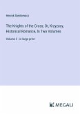 The Knights of the Cross; Or, Krzyzacy, Historical Romance, In Two Volumes