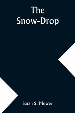 The Snow-Drop - Mower, Sarah S.