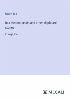 In a steamer chair, and other shipboard stories - Barr, Robert