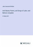 Anti-Slavery Poems, and Songs of Labor, and Reform; Complete