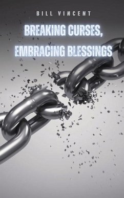 Breaking Curses, Embracing Blessings - Vincent, Bill