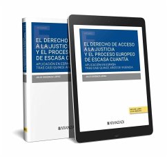 El derecho de acceso a la justicia y el proceso europeo de escasa cuan tía: su aplicación en España tras casi quince años de vigencia (Papel + e-book)