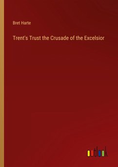 Trent's Trust the Crusade of the Excelsior - Harte, Bret