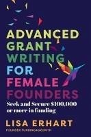 Advanced Grant Writing for Female Founders - Erhart, Lisa