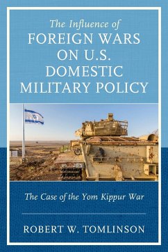 The Influence of Foreign Wars on U.S. Domestic Military Policy - Tomlinson, Robert W.