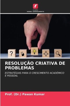 RESOLUÇÃO CRIATIVA DE PROBLEMAS - Kumar, Prof. (Dr.) Pawan