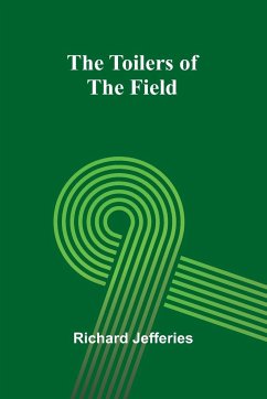 The Toilers of the Field - Jefferies, Richard