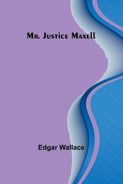 Mr. Justice Maxell - Wallace, Edgar