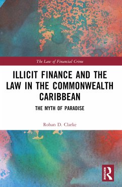 Illicit Finance and the Law in the Commonwealth Caribbean - Clarke, Rohan D. (Independent anti-money laundering consultant and J