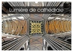 Lumière de cathédrale (Calendrier mural 2025 DIN A3 vertical), CALVENDO calendrier mensuel