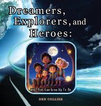 Dreamers, Explorers and Heroes Dreamers, Explorers and Heroes