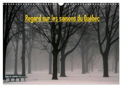 Regard sur les saisons du Québec (Calendrier mural 2025 DIN A3 vertical), CALVENDO calendrier mensuel