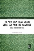 The New Silk Road Grand Strategy and the Maghreb